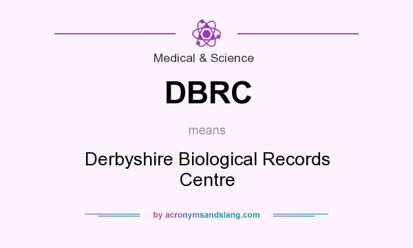 What does DBRC mean? It stands for Derbyshire Biological Records Centre