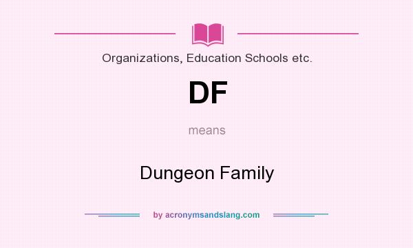 What does DF mean? It stands for Dungeon Family