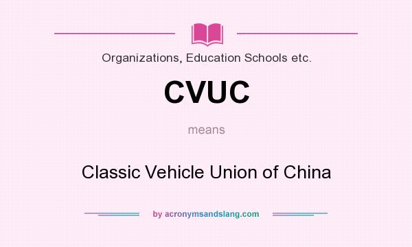 What does CVUC mean? It stands for Classic Vehicle Union of China