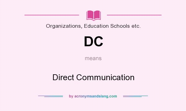 What does DC mean? It stands for Direct Communication