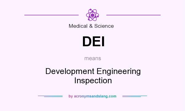 What does DEI mean? It stands for Development Engineering Inspection