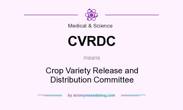 What does CVRDC mean? It stands for Crop Variety Release and Distribution Committee