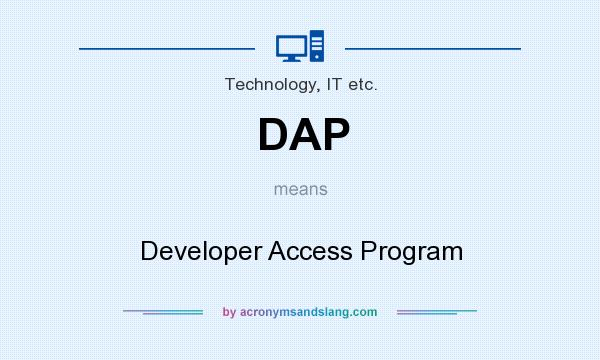 What does DAP mean? It stands for Developer Access Program
