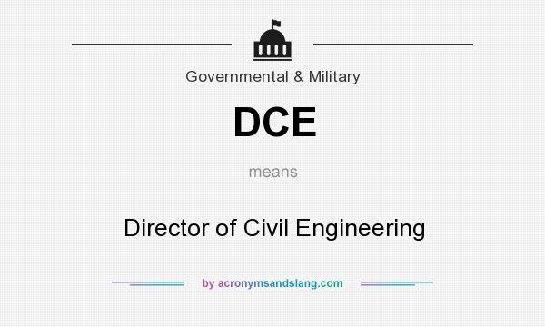 What does DCE mean? It stands for Director of Civil Engineering