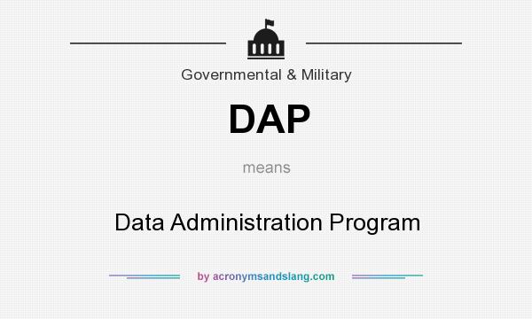 What does DAP mean? It stands for Data Administration Program