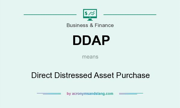 What does DDAP mean? It stands for Direct Distressed Asset Purchase