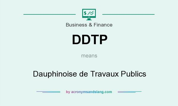 What does DDTP mean? It stands for Dauphinoise de Travaux Publics