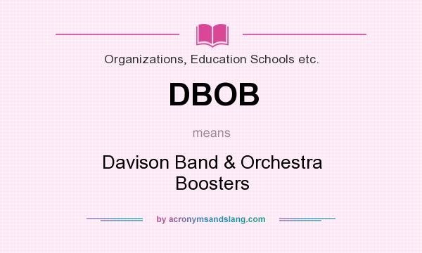 What does DBOB mean? It stands for Davison Band & Orchestra Boosters