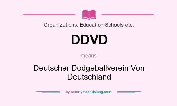 What does DDVD mean? It stands for Deutscher Dodgeballverein Von Deutschland
