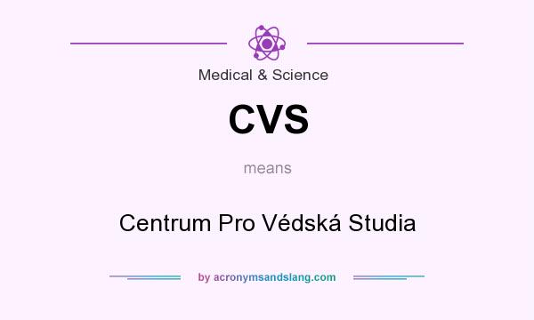 What does CVS mean? It stands for Centrum Pro Védská Studia