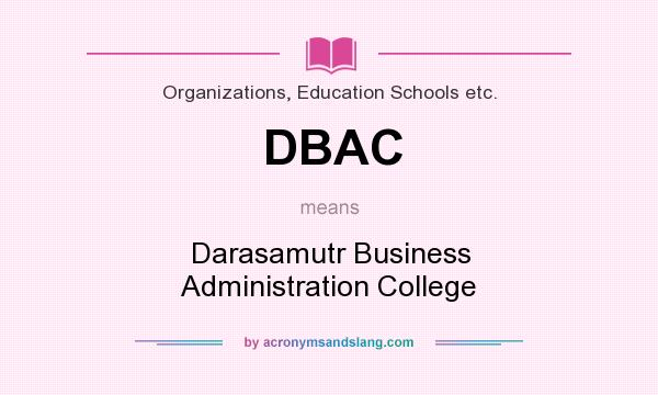 What does DBAC mean? It stands for Darasamutr Business Administration College