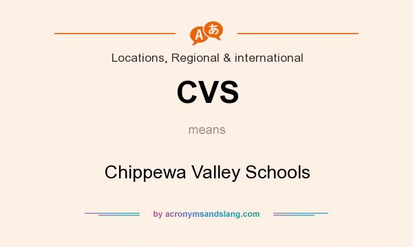 What does CVS mean? It stands for Chippewa Valley Schools