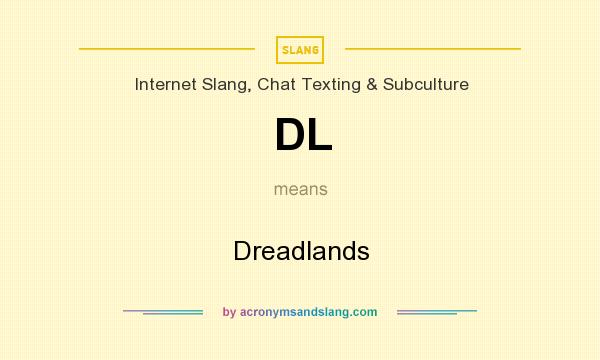 What does DL mean? It stands for Dreadlands