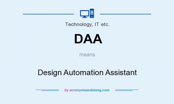 What does DAA mean? It stands for Design Automation Assistant