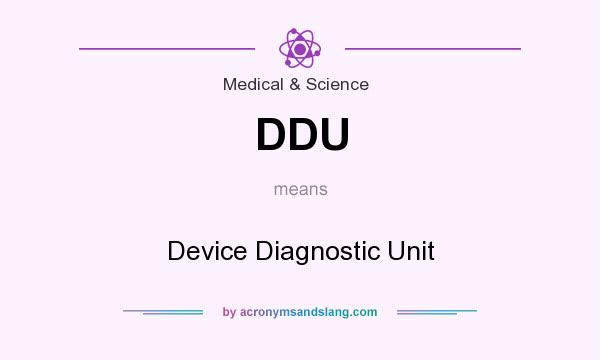What does DDU mean? It stands for Device Diagnostic Unit