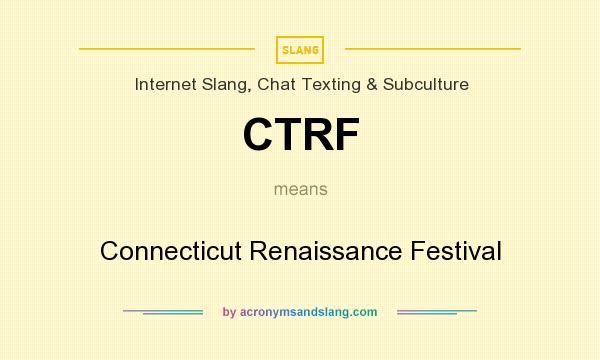 What does CTRF mean? It stands for Connecticut Renaissance Festival