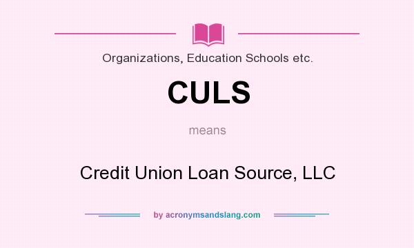 What does CULS mean? It stands for Credit Union Loan Source, LLC