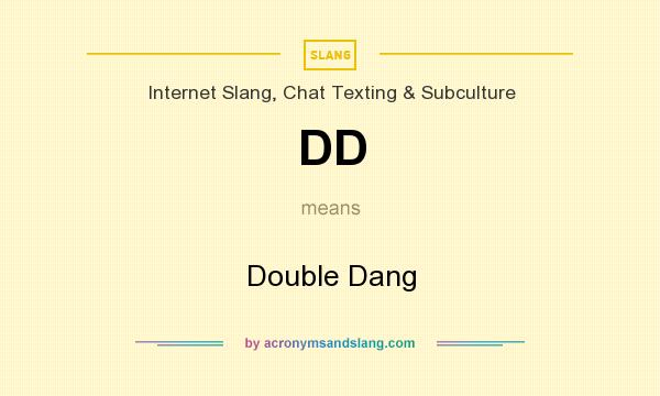 What does DD mean? It stands for Double Dang