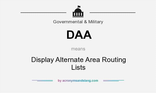 What does DAA mean? It stands for Display Alternate Area Routing Lists