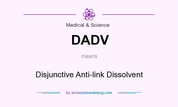 What does DADV mean? It stands for Disjunctive Anti-link Dissolvent