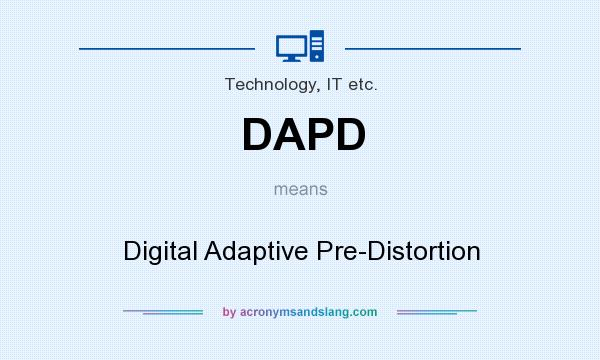 What does DAPD mean? It stands for Digital Adaptive Pre-Distortion