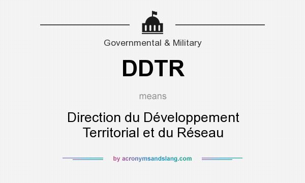 What does DDTR mean? It stands for Direction du Développement Territorial et du Réseau