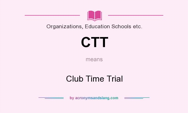 What does CTT mean? It stands for Club Time Trial