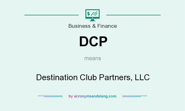 What does DCP mean? It stands for Destination Club Partners, LLC