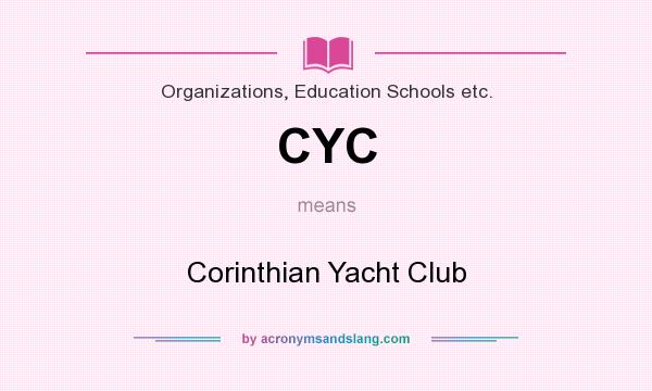 What does CYC mean? It stands for Corinthian Yacht Club