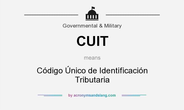 What does CUIT mean? It stands for Código Único de Identificación Tributaria