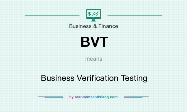 What does BVT mean? It stands for Business Verification Testing