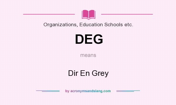 What does DEG mean? It stands for Dir En Grey