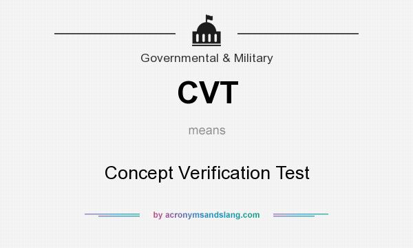 What does CVT mean? It stands for Concept Verification Test
