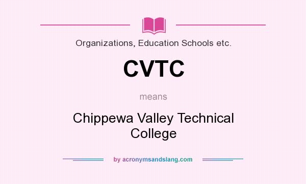 What does CVTC mean? It stands for Chippewa Valley Technical College