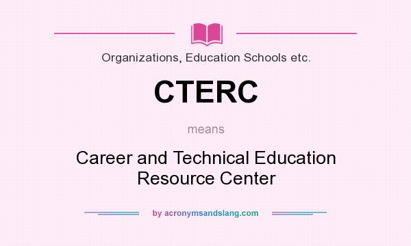 What does CTERC mean? It stands for Career and Technical Education Resource Center