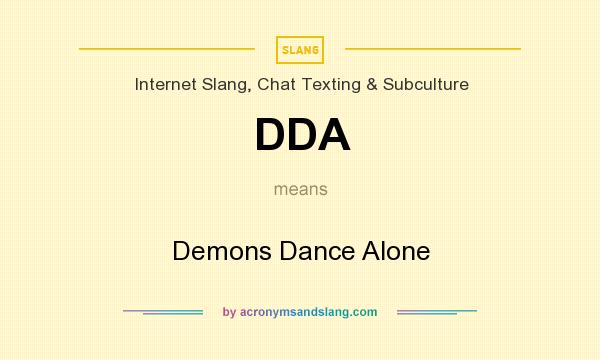 What does DDA mean? It stands for Demons Dance Alone