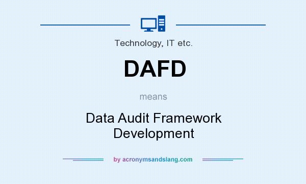 What does DAFD mean? It stands for Data Audit Framework Development