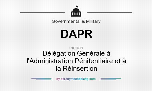What does DAPR mean? It stands for Délégation Générale à l`Administration Pénitentiaire et à la Réinsertion