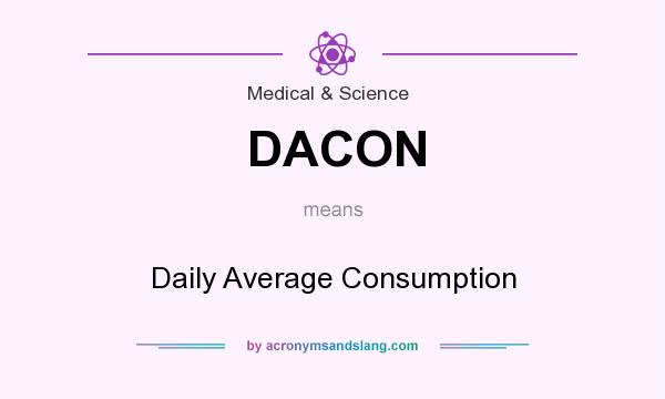 What does DACON mean? It stands for Daily Average Consumption