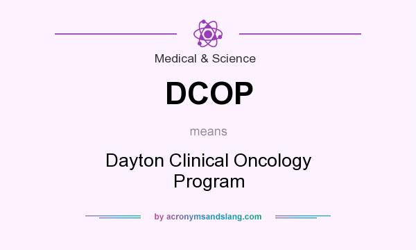 What does DCOP mean? It stands for Dayton Clinical Oncology Program