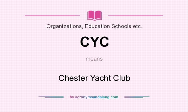 What does CYC mean? It stands for Chester Yacht Club
