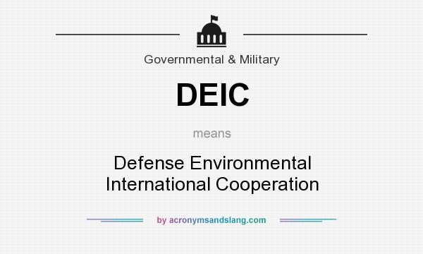 What does DEIC mean? It stands for Defense Environmental International Cooperation