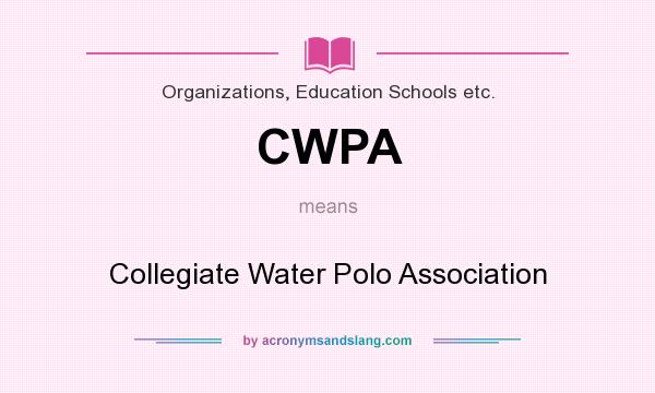 What does CWPA mean? It stands for Collegiate Water Polo Association