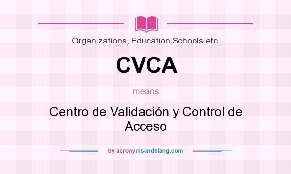 What does CVCA mean? It stands for Centro de Validación y Control de Acceso