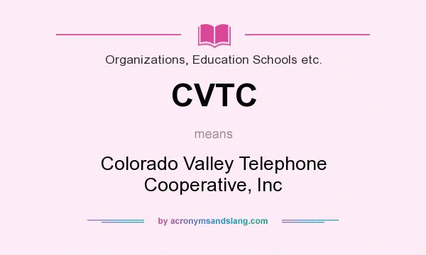 What does CVTC mean? It stands for Colorado Valley Telephone Cooperative, Inc