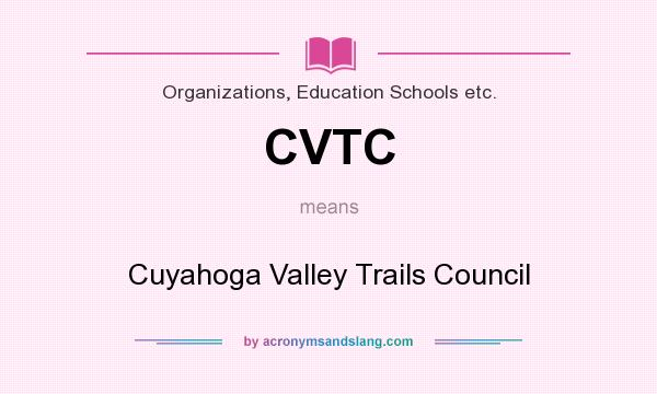 What does CVTC mean? It stands for Cuyahoga Valley Trails Council