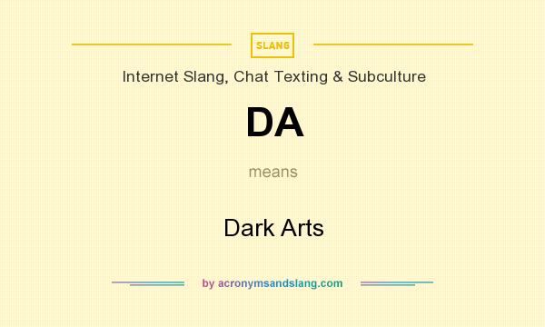 What does DA mean? It stands for Dark Arts