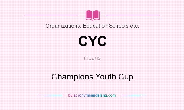 What does CYC mean? It stands for Champions Youth Cup