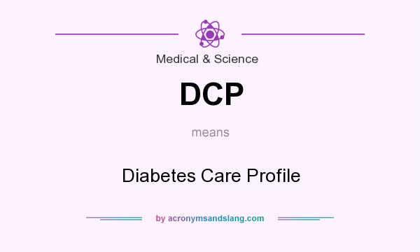 What does DCP mean? It stands for Diabetes Care Profile