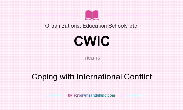 What does CWIC mean? It stands for Coping with International Conflict